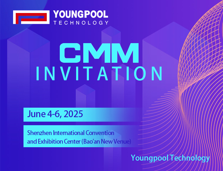 [คำเชิญเข้าร่วมนิทรรศการ] Youngpool Technology ขอเชิญคุณเข้าร่วมนิทรรศการ CMM เพื่อสำรวจโอกาสใหม่ๆ ในการผลิตอัจฉริยะ!